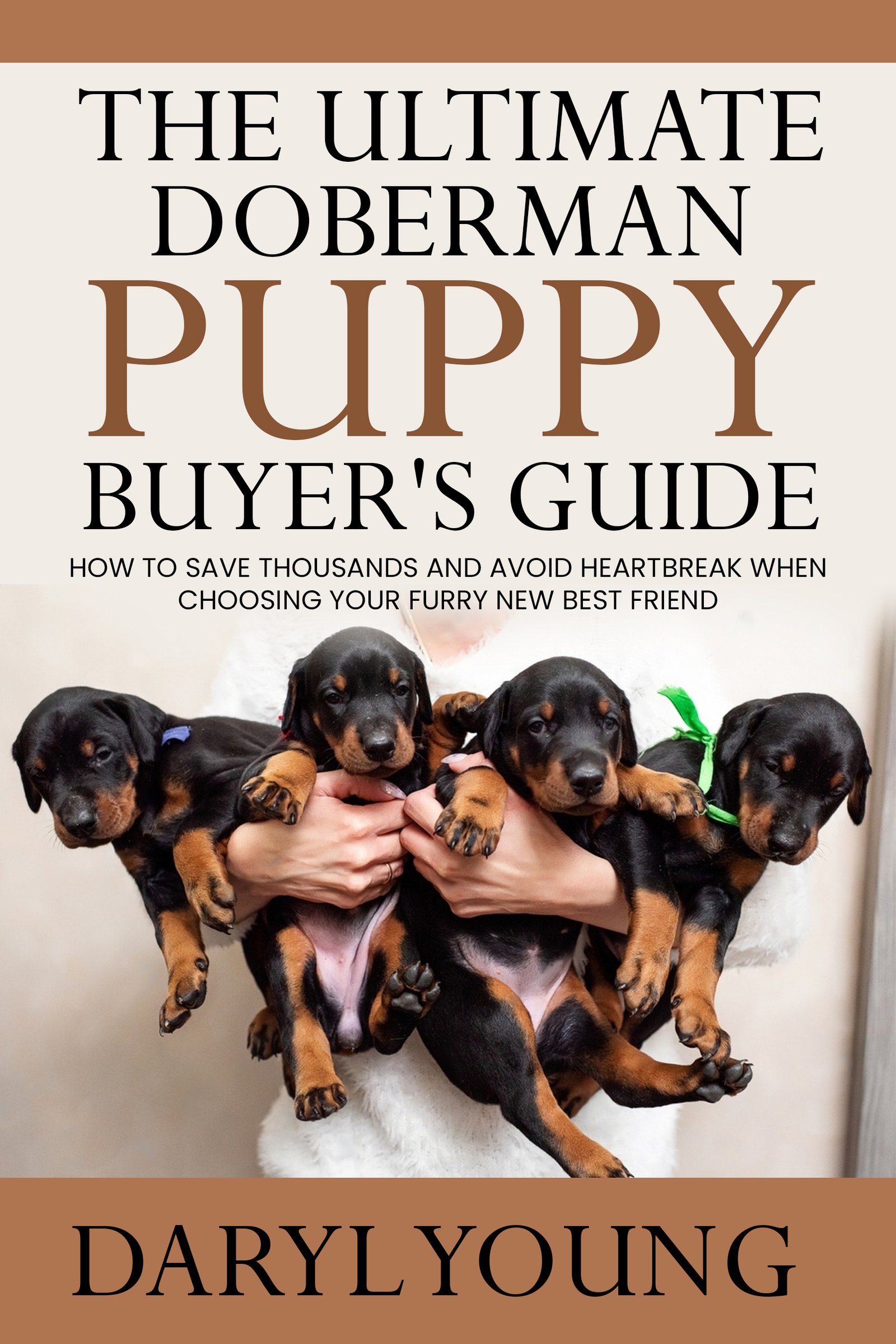 The Ultimate Doberman Puppy Buyer's Guide by Daryl Young